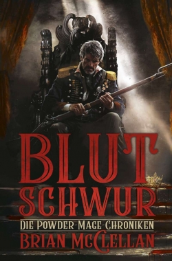 Die Powder-Mage-Chroniken 1 - Blutschwur