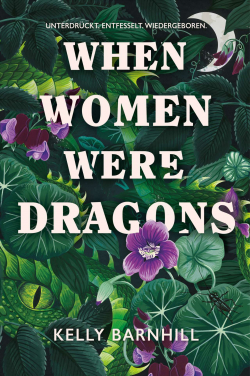 When Women were Dragons - Unterdrückt. Entfesselt. Wiedergeboren