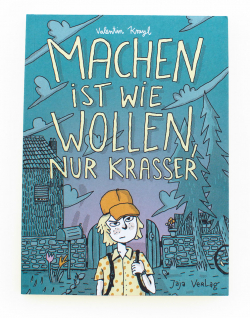 Machen ist wie Wollen, nur krasser