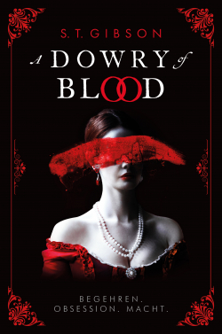 A Dowry of Blood: Begehren. Obsession. Macht.