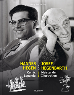 Hannes Hegen und Josef Hegenbarth. Comic Legende und Meister der Illustration