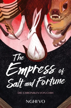 The Empress of Salt and Fortune: Die Chroniken von Chih
